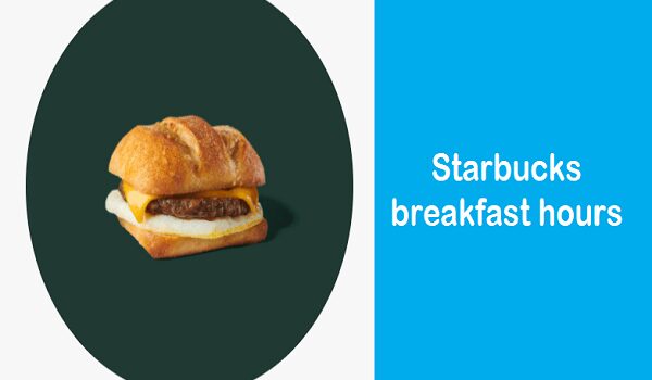 Starbucks breakfast hours: Everything You Need to Know