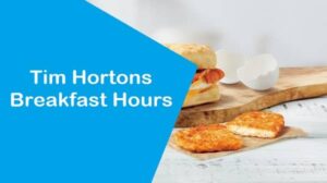 Tim Hortons Breakfast Hours : When Can You Get Your Morning Fix?