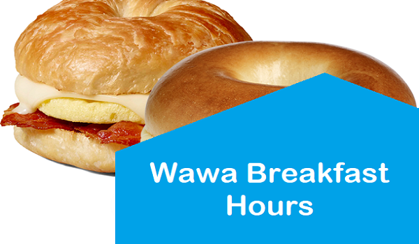 Wawa Breakfast Hours : What Time Does Wawa Open and Close?