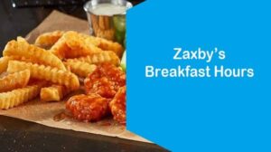 Zaxby’s Breakfast Hours 2022