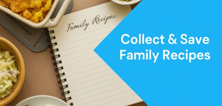 Best Ways to Collect and Save Family Recipes for Generations